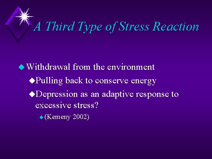 A Third Type of Stress Reaction u Withdrawal from the environment u. Pulling back