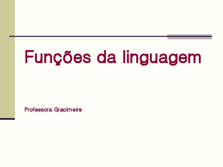 Funções da linguagem Professora Gracimeire 