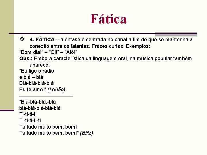 Fática 4. FÁTICA – a ênfase é centrada no canal a fim de que