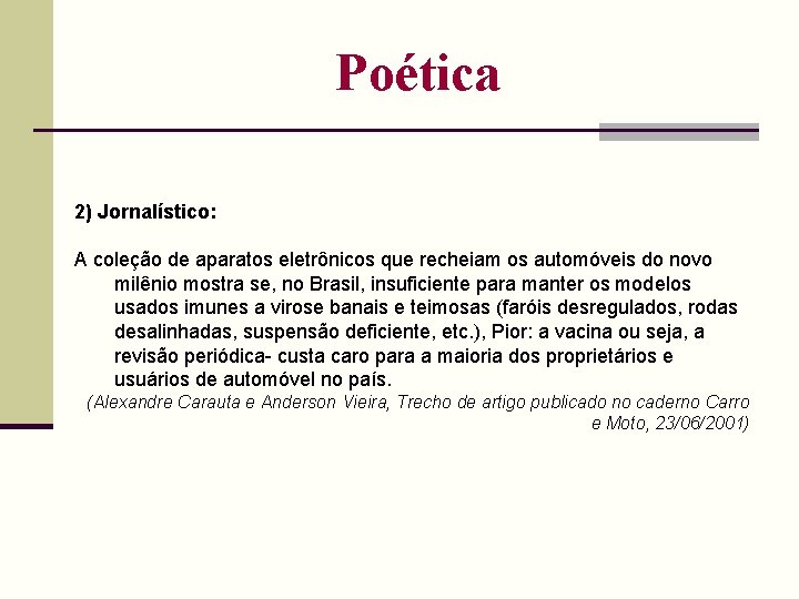 Poética 2) Jornalístico: A coleção de aparatos eletrônicos que recheiam os automóveis do novo