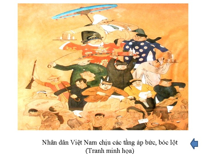 Nhân dân Việt Nam chịu các tầng áp bức, bóc lột (Tranh minh họa) Nhân dân Việt Nam chịu các tầng áp bức, bóc lột (Tranh minh họa)
