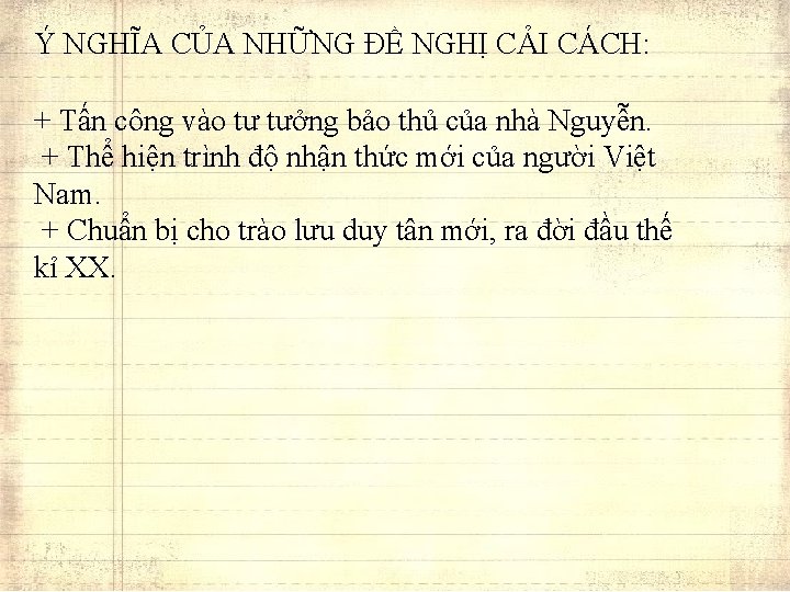 Ý NGHĨA CỦA NHỮNG ĐỀ NGHỊ CẢI CÁCH: + Tấn công vào tư tưởng