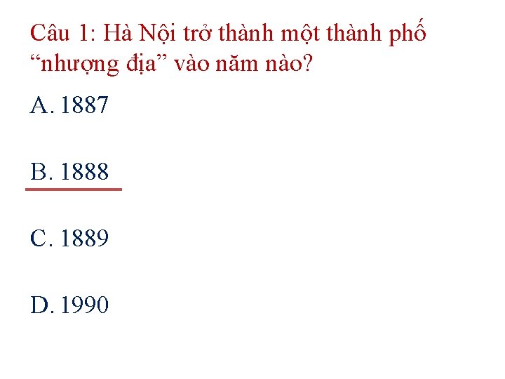 Câu 1: Hà Nội trở thành một thành phố “nhượng địa” vào năm nào?