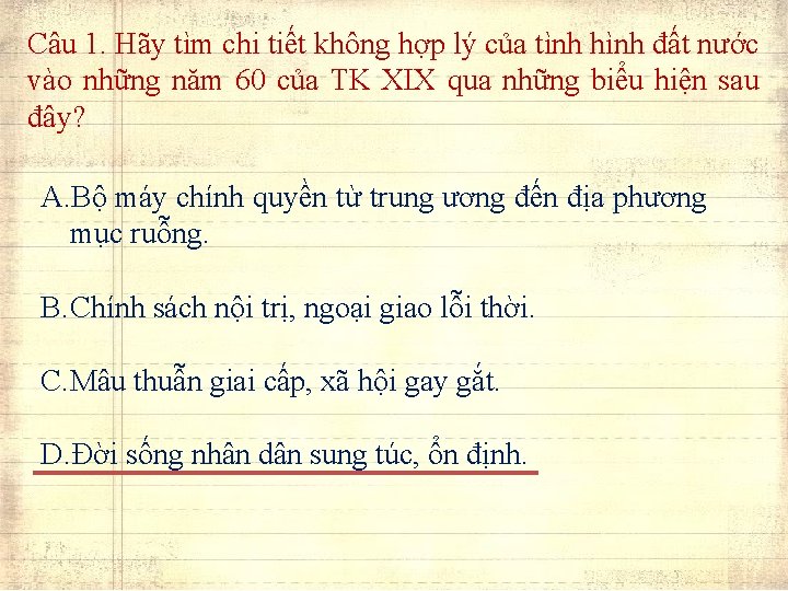 Câu 1. Hãy tìm chi tiết không hợp lý của tình hình đất nước