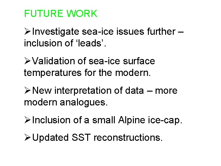 FUTURE WORK ØInvestigate sea-ice issues further – inclusion of ‘leads’. ØValidation of sea-ice surface