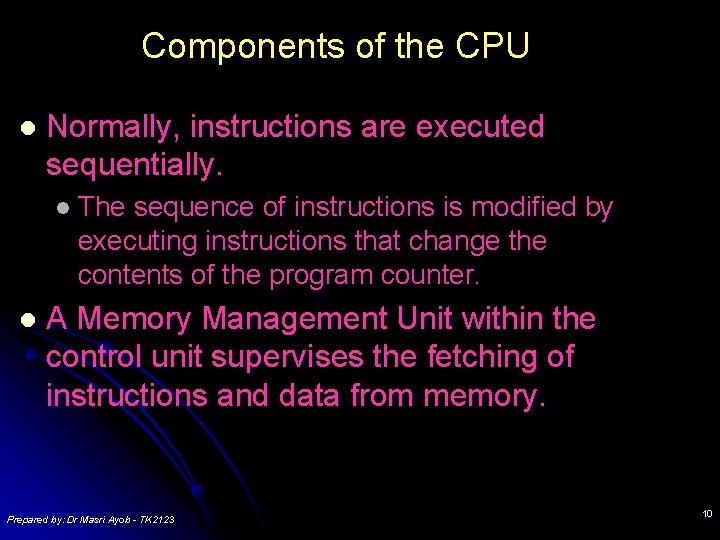 Components of the CPU l Normally, instructions are executed sequentially. l The sequence of Components of the CPU l Normally, instructions are executed sequentially. l The sequence of