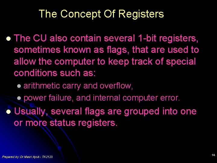 The Concept Of Registers l The CU also contain several 1 -bit registers, sometimes The Concept Of Registers l The CU also contain several 1 -bit registers, sometimes
