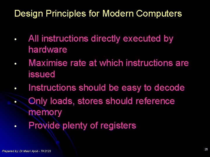 Design Principles for Modern Computers • • • All instructions directly executed by hardware Design Principles for Modern Computers • • • All instructions directly executed by hardware