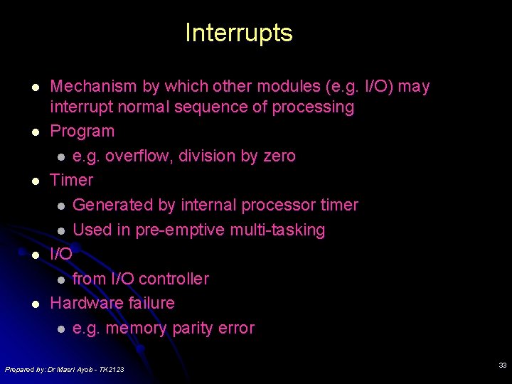 Interrupts l l l Mechanism by which other modules (e. g. I/O) may interrupt Interrupts l l l Mechanism by which other modules (e. g. I/O) may interrupt