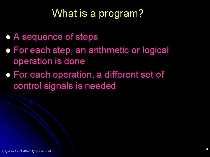 What is a program? A sequence of steps l For each step, an arithmetic What is a program? A sequence of steps l For each step, an arithmetic