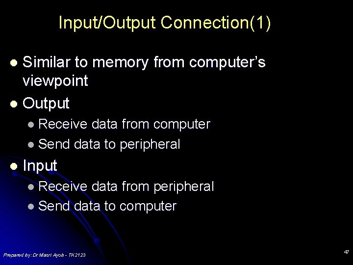 Input/Output Connection(1) Similar to memory from computer’s viewpoint l Output l l Receive data Input/Output Connection(1) Similar to memory from computer’s viewpoint l Output l l Receive data