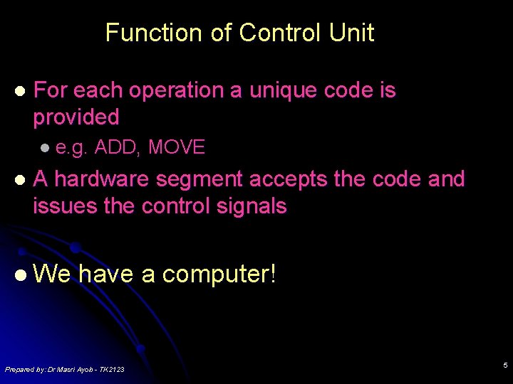 Function of Control Unit l For each operation a unique code is provided l Function of Control Unit l For each operation a unique code is provided l