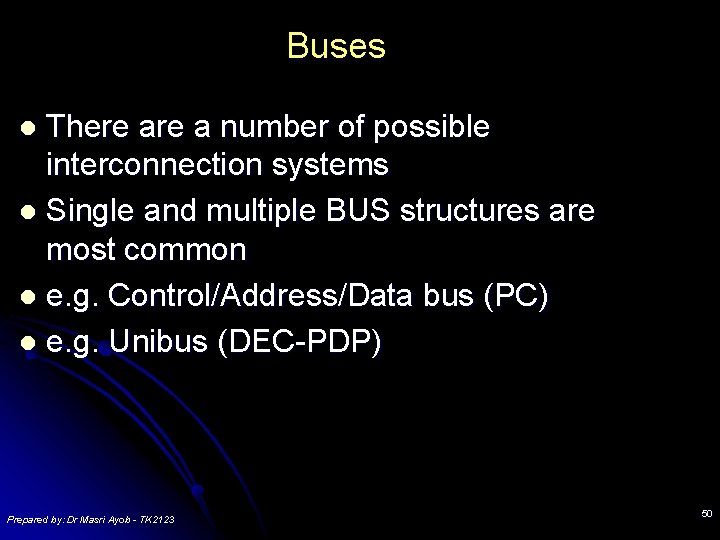 Buses There a number of possible interconnection systems l Single and multiple BUS structures Buses There a number of possible interconnection systems l Single and multiple BUS structures