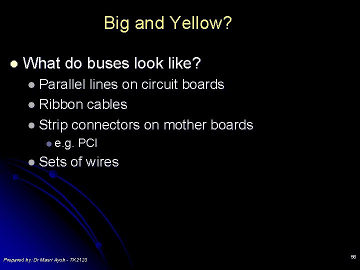 Big and Yellow? l What do buses look like? l Parallel lines on circuit Big and Yellow? l What do buses look like? l Parallel lines on circuit