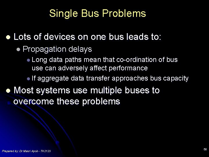 Single Bus Problems l Lots of devices on one bus leads to: l Propagation Single Bus Problems l Lots of devices on one bus leads to: l Propagation