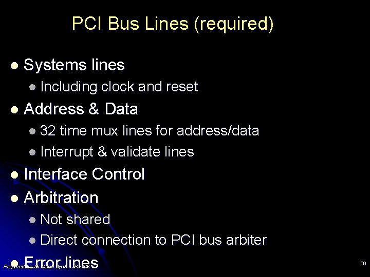 PCI Bus Lines (required) l Systems lines l Including l clock and reset Address PCI Bus Lines (required) l Systems lines l Including l clock and reset Address