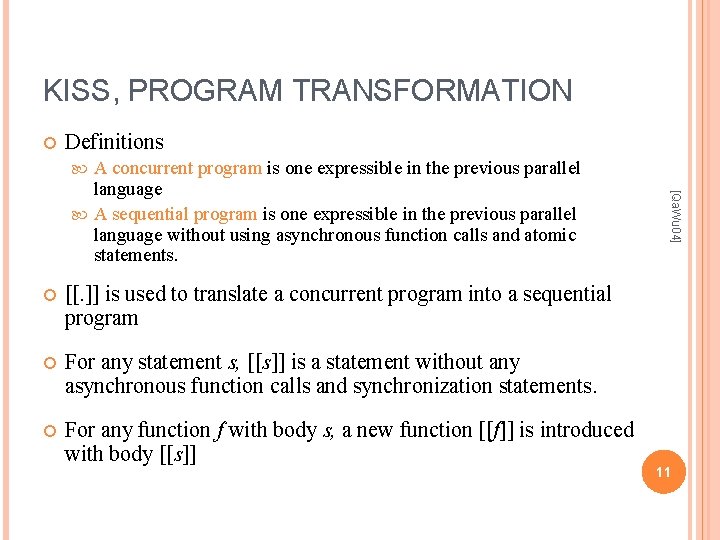 KISS, PROGRAM TRANSFORMATION Definitions A concurrent program is one expressible in the previous parallel KISS, PROGRAM TRANSFORMATION Definitions A concurrent program is one expressible in the previous parallel