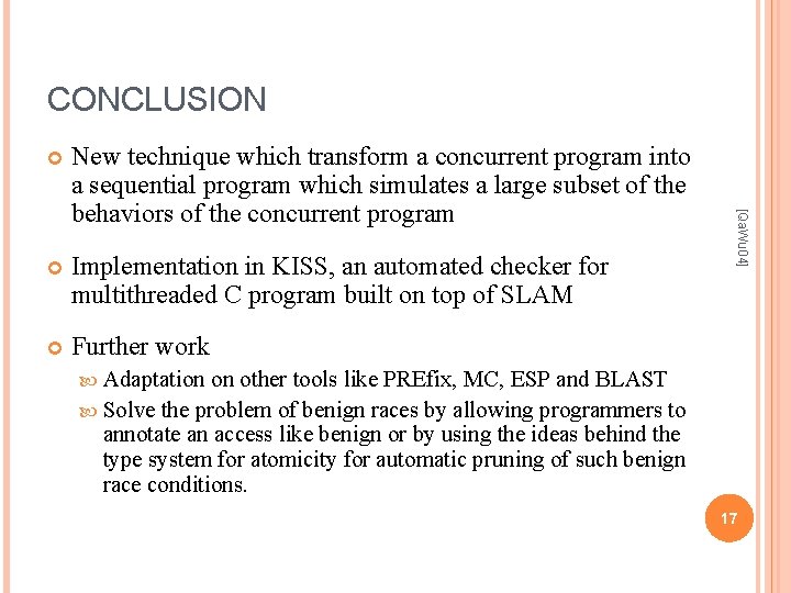 CONCLUSION New technique which transform a concurrent program into a sequential program which simulates CONCLUSION New technique which transform a concurrent program into a sequential program which simulates