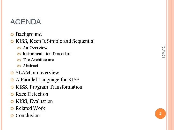 AGENDA Background KISS, Keep It Simple and Sequential [Qa. Wu 04] An Overview Instrumentation