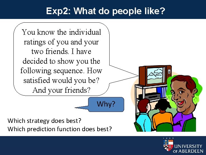 Exp 2: What do people like? You know the individual ratings of you and