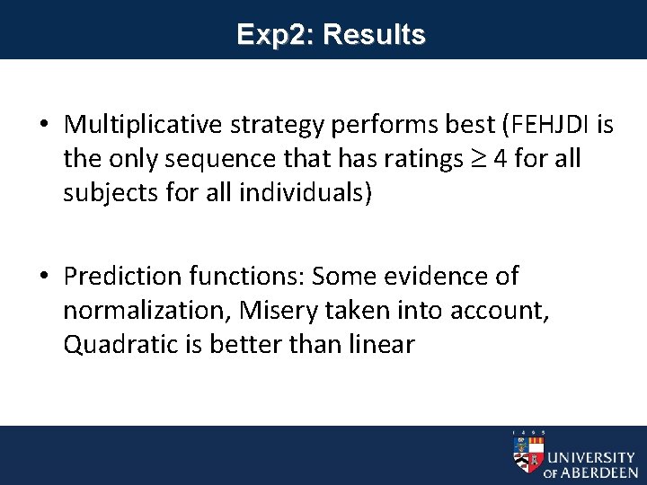 Exp 2: Results • Multiplicative strategy performs best (FEHJDI is the only sequence that