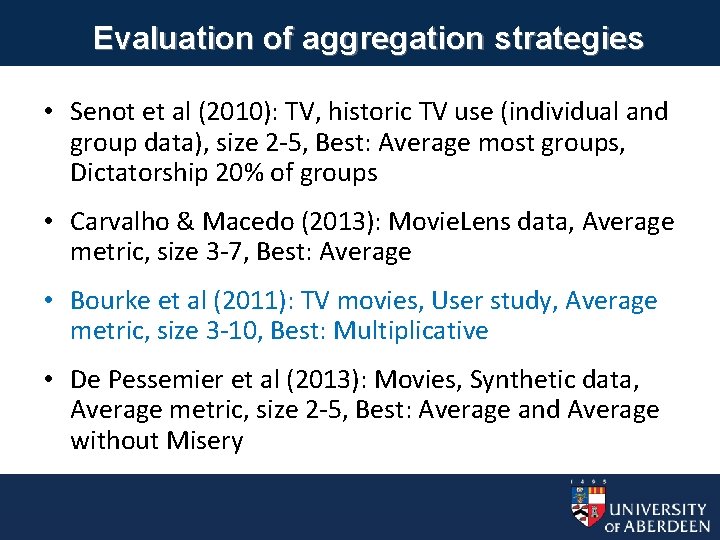 Evaluation of aggregation strategies • Senot et al (2010): TV, historic TV use (individual