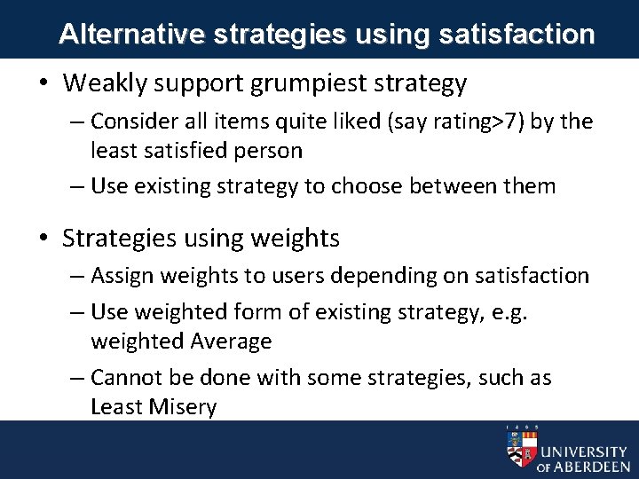 Alternative strategies using satisfaction • Weakly support grumpiest strategy – Consider all items quite
