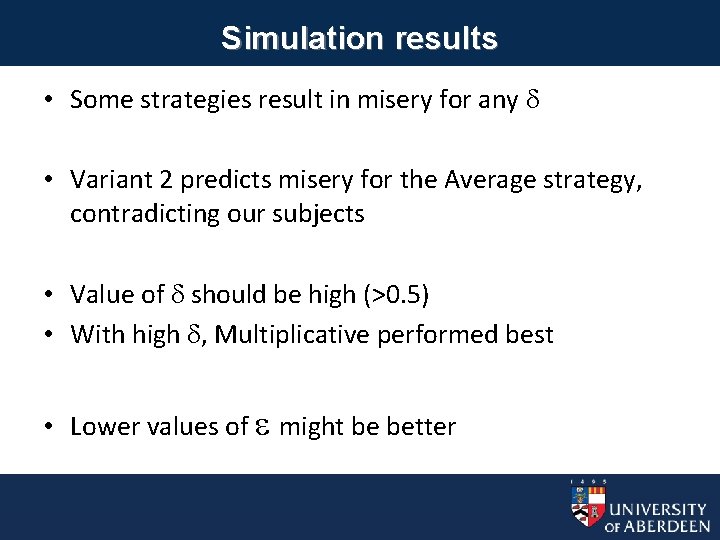 Simulation results • Some strategies result in misery for any • Variant 2 predicts