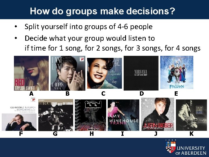 How do groups make decisions? • Split yourself into groups of 4 -6 people