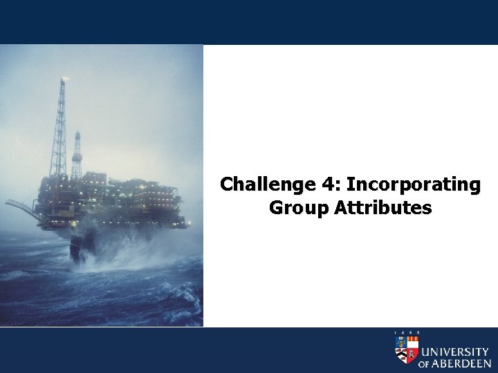 Challenge 4: Incorporating Group Attributes 