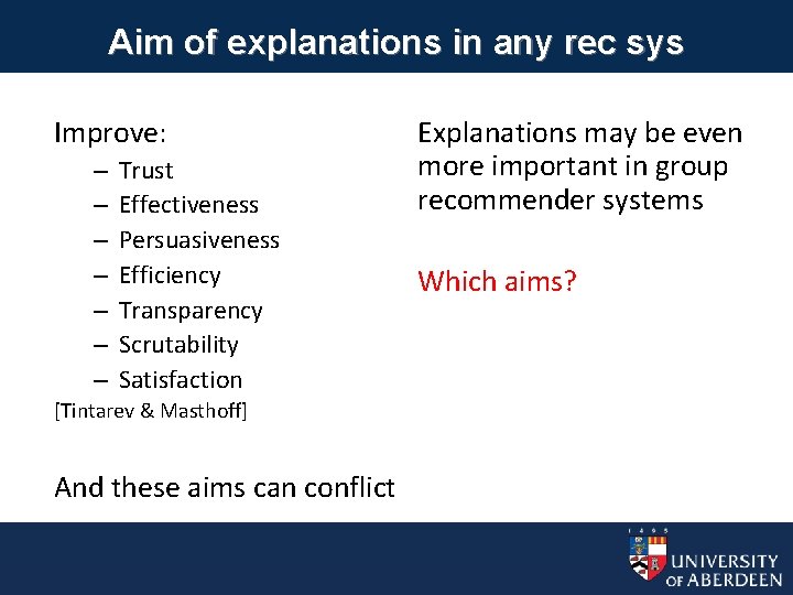 Aim of explanations in any rec sys Improve: – – – – Trust Effectiveness