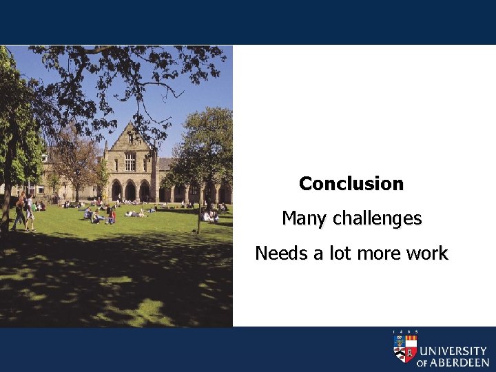 Conclusion Many challenges Needs a lot more work 