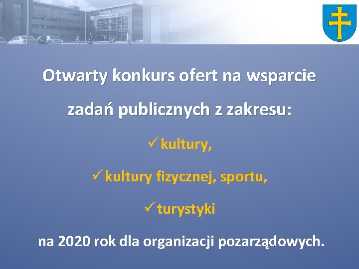 Otwarty konkurs ofert na wsparcie zadań publicznych z zakresu: ü kultury, ü kultury fizycznej,