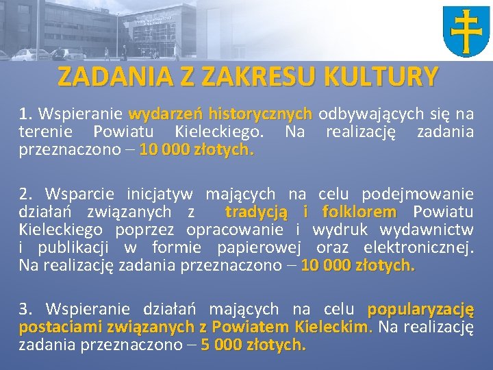 ZADANIA Z ZAKRESU KULTURY 1. Wspieranie wydarzeń historycznych odbywających się na historycznych terenie Powiatu