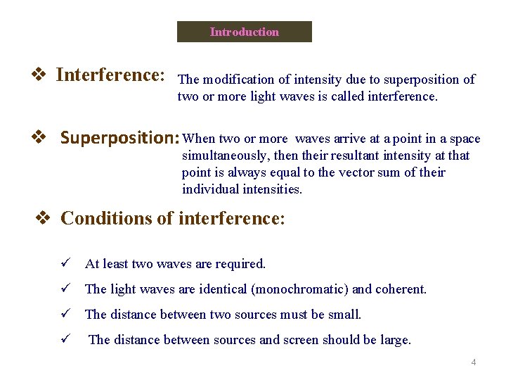 Introduction v Interference: The modification of intensity due to superposition of two or more