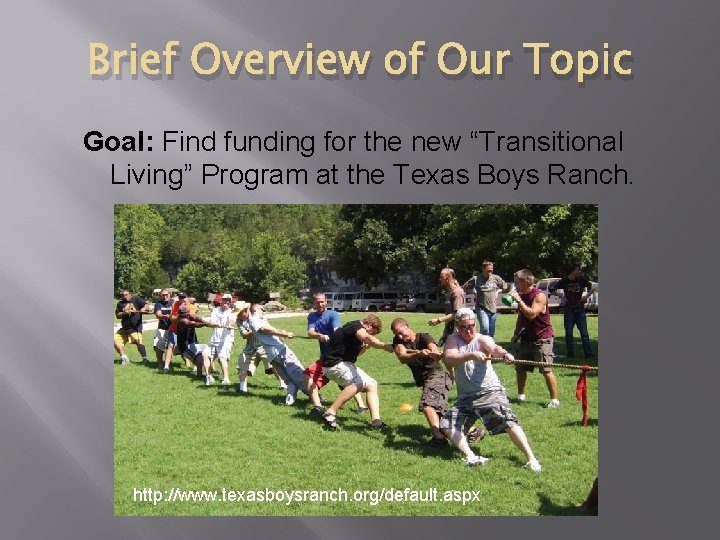 Brief Overview of Our Topic Goal: Find funding for the new “Transitional Living” Program