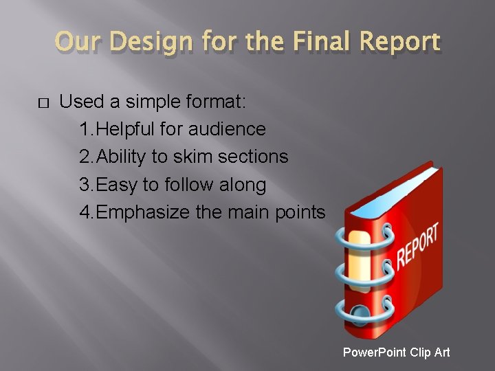 Our Design for the Final Report � Used a simple format: 1. Helpful for