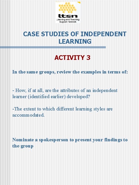 CASE STUDIES OF INDEPENDENT LEARNING ACTIVITY 3 In the same groups, review the examples