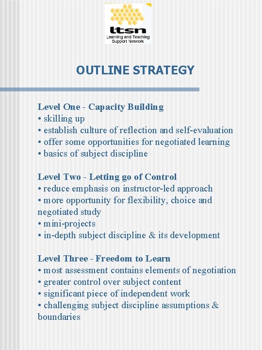 OUTLINE STRATEGY Level One - Capacity Building • skilling up • establish culture of