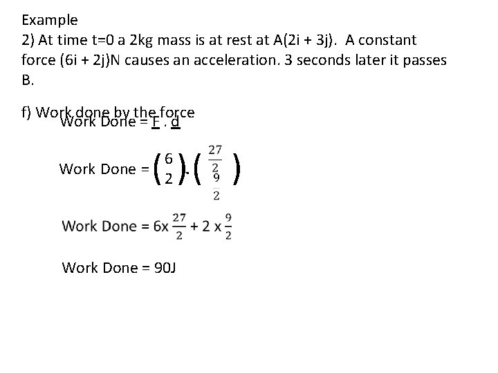 Example 2) At time t=0 a 2 kg mass is at rest at A(2