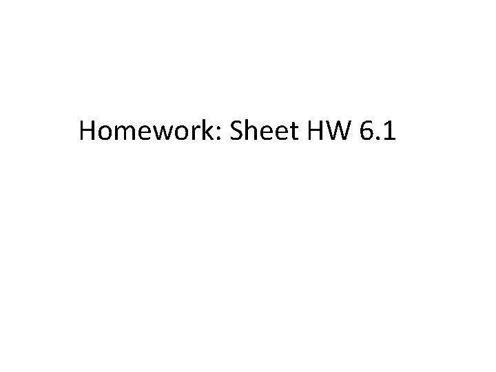 Homework: Sheet HW 6. 1 