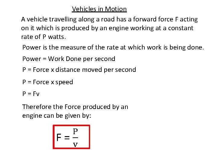 Vehicles in Motion A vehicle travelling along a road has a forward force F