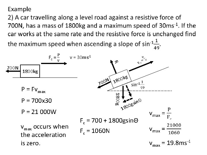  v = 30 ms-1 R 700 N 1800 kg P = 700 x