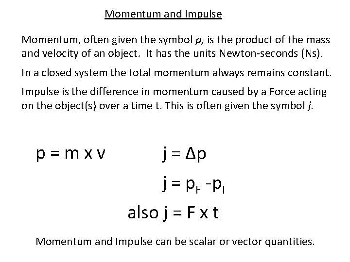 Momentum and Impulse Momentum, often given the symbol p, is the product of the