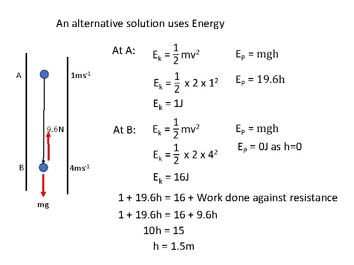 An alternative solution uses Energy At A: A 1 ms-1 Ek = 1 J