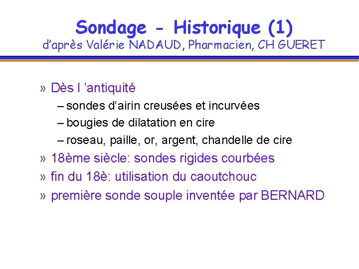 Sondage - Historique (1) d’après Valérie NADAUD, Pharmacien, CH GUERET » Dès l ’antiquité