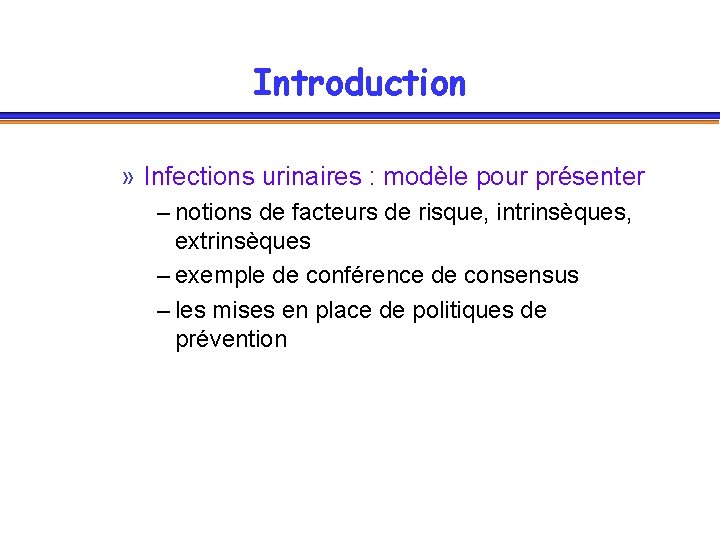 Introduction » Infections urinaires : modèle pour présenter – notions de facteurs de risque,
