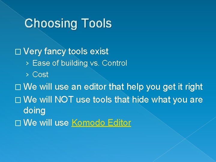 Choosing Tools � Very fancy tools exist › Ease of building vs. Control ›