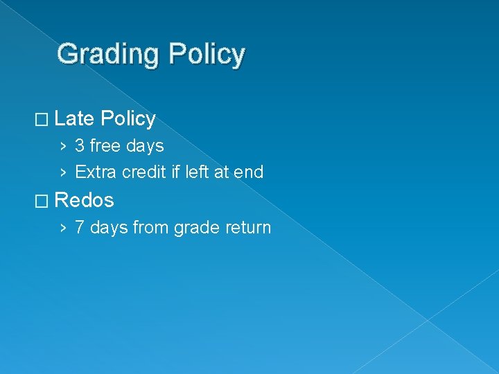 Grading Policy � Late Policy › 3 free days › Extra credit if left