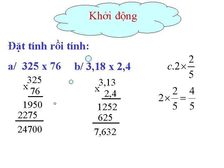 Khởi động Đặt tính rồi tính: a/ 325 x 76 1950 2275 24700 b/